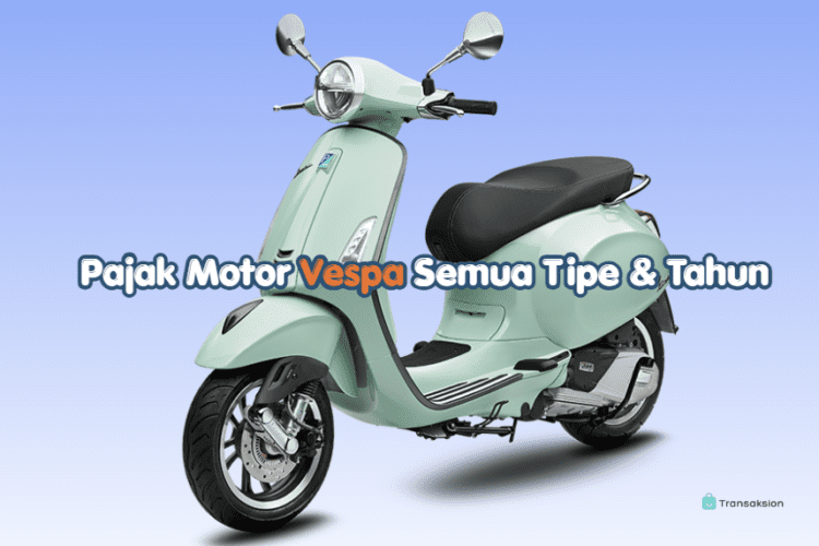 Tarif Pajak Motor Vespa Matic Semua Tipe & Tahun