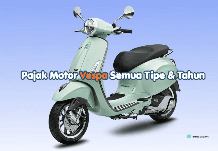 Tarif Pajak Motor Vespa Matic Semua Tipe & Tahun