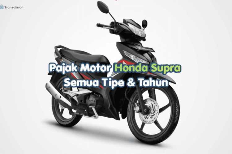 Biaya Pajak Motor Honda Supra Terlengkap, Pajak Tahunan, Denda, dan Balik Nama