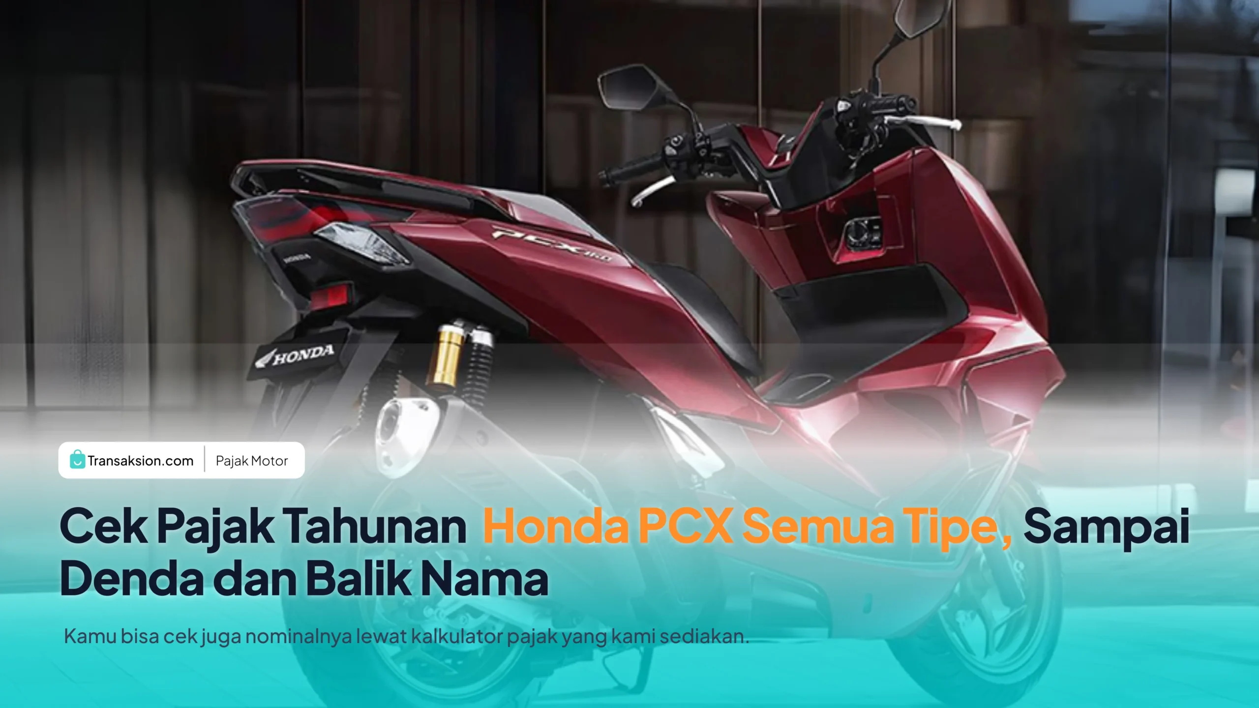 Tarif Pajak Motor Honda PCX Semua Tipe (Pajak Tahunan, 5 Tahunan, dan Denda)